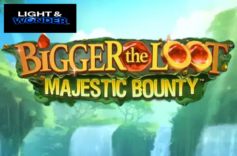 Bigger The Loot Majestic Bounty